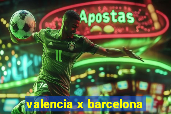 valencia x barcelona